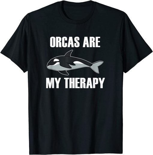 Orcas are my Therapy Funny Saying Ocean T-Shirt