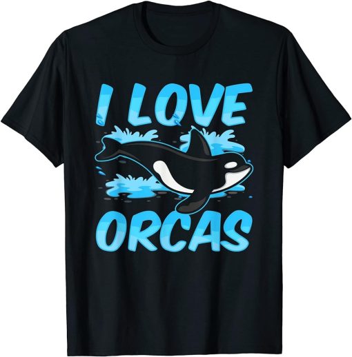 I Love Orcas Protect Orca Whale Sea T-Shirt