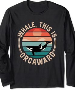 Whale This Is Orcaward Awkward Orca Orcas Humor Long Sleeve T-Shirt